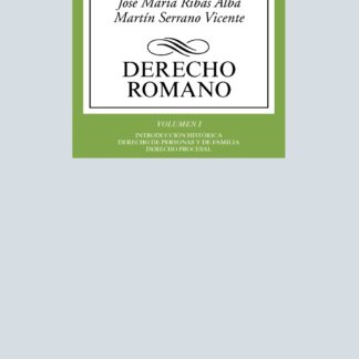 Derecho romano. Volumen I. Introducción histórica. Derecho de personas y de familia. Derecho procesal