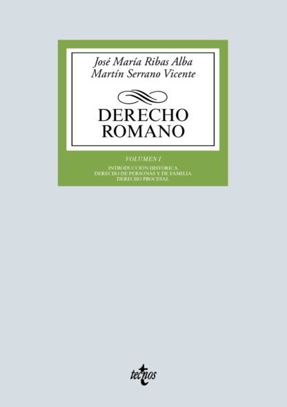 Derecho romano. Volumen I. Introducción histórica. Derecho de personas y de familia. Derecho procesal