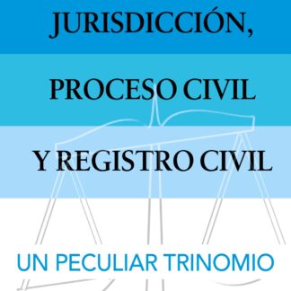 Jurisdicción, proceso civil y Registro Civil: un peculiar trinomio