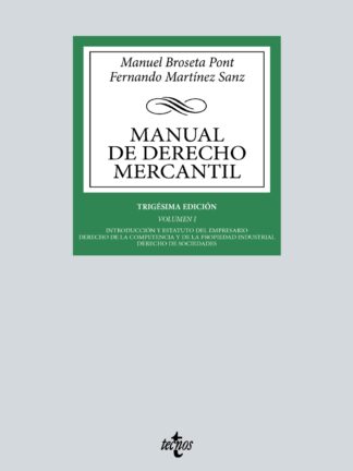 Manual de Derecho Mercantil Vol. I. Introducción y estatuto del empresario. Derecho de la competencia y de la propiedad industrial. Derecho de sociedades