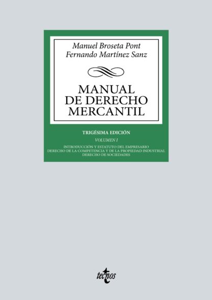 Manual de Derecho Mercantil Vol. I. Introducción y estatuto del empresario. Derecho de la competencia y de la propiedad industrial. Derecho de sociedades
