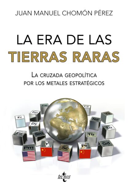 La era de las tierras raras La cruzada geopolítica por los metales estratégicos