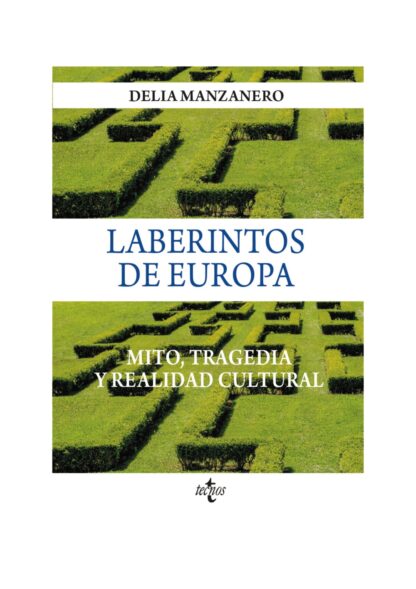 Laberintos de Europa Mito, tragedia y realidad cultural