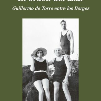 El orden del azar. Guillermo de la Torre entre los Borges