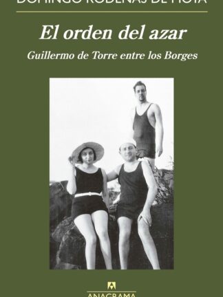 El orden del azar. Guillermo de la Torre entre los Borges