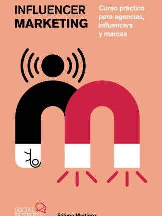 Influencer y Marketing. Curso práctico para agencias, influencers y marcas