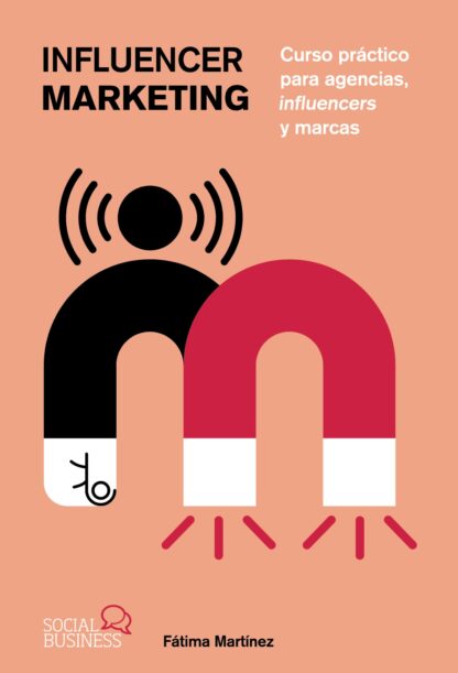 Influencer y Marketing. Curso práctico para agencias, influencers y marcas