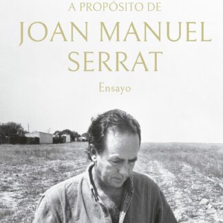 A propósito de Joan Manuel Serrat. Ensayo
