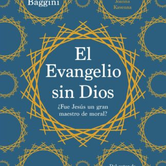 El Evangelio sin Dios ¿Fue Jesús un gran maestro de moral?