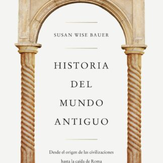Historia del mundo antiguo. Desde el origen de las civilizaciones hasta la caída de Roma