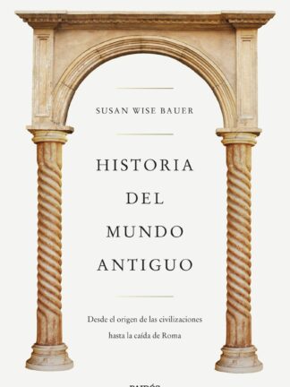 Historia del mundo antiguo. Desde el origen de las civilizaciones hasta la caída de Roma