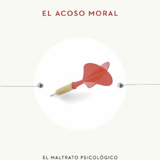 El acoso moral. El maltrato psicológico en la vida cotidiana