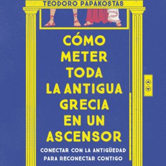 Cómo meter toda la Antigua Grecia en un ascensor. Conectar con la antigüedad para reconectar contigo