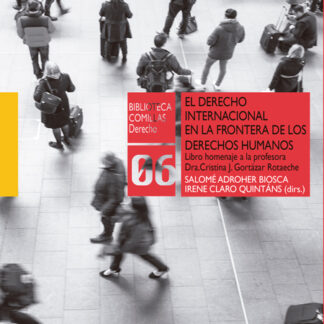 Derecho internacional en la frontera de los Derechos Humanos. Libro homenaje a la profesora Dra.Cristina J. Gortázar Rotaeche