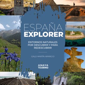 España Explorer Entornos naturales por descubrir y para redescubrir