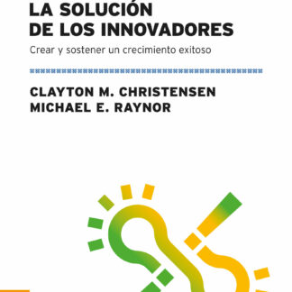 Solución De Los Innovadores, La Crear Y Sostener Un Crecimiento Exitoso