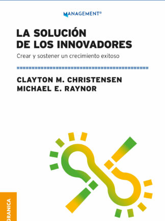 Solución De Los Innovadores, La Crear Y Sostener Un Crecimiento Exitoso