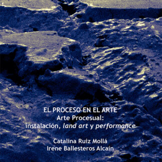 El proceso en el arte Arte Procesual: instalación, land art y performance