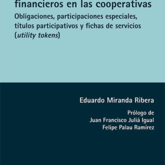 Emisión de instrumentos financieros en las cooperativas. Obligaciones, participaciones especiales, títulos participativos y fichas de servicios (utility tokens)