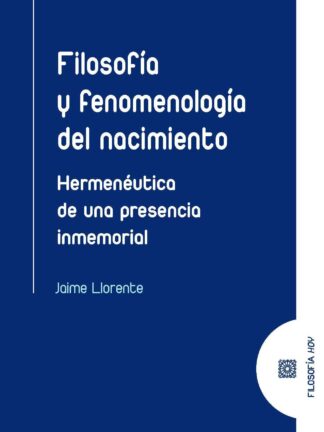 Filosofía y fenomenología del nacimiento. Hermeneútica de una presencia inmemorial