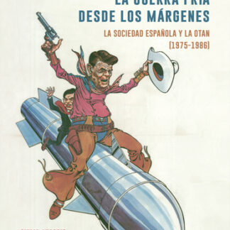 Imaginando la guerra fria desde los márgenes. La sociedad española y la OTAN (1975-1986)