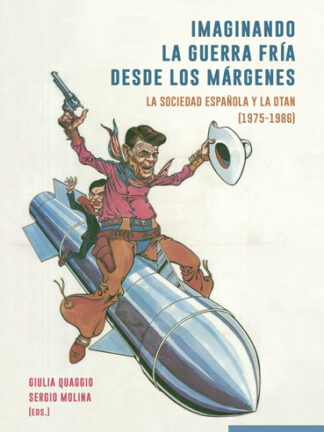 Imaginando la guerra fria desde los márgenes. La sociedad española y la OTAN (1975-1986)