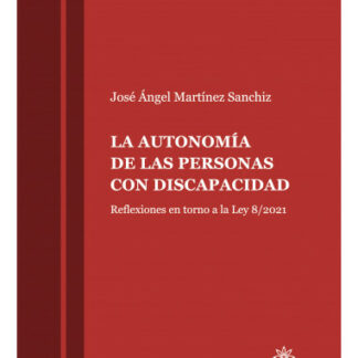 La autonomía de las personas con discapacidad. Reflexiones en torno a la ley 8/2021