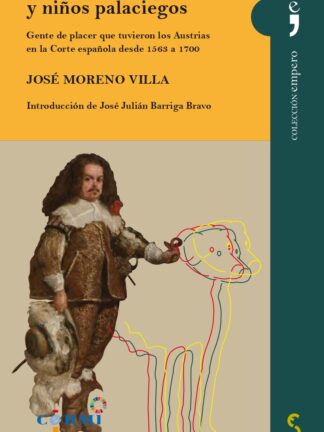 Locos, enanos, negros y niños palaciegos. Gente de placer que tuvieron los Austrias en la Corte española desde 1563 a 1700
