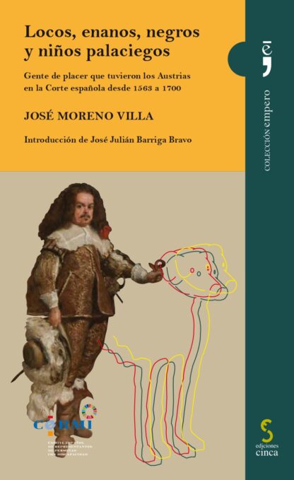 Locos, enanos, negros y niños palaciegos. Gente de placer que tuvieron los Austrias en la Corte española desde 1563 a 1700