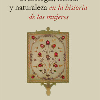 Tecnología, ciencia y naturaleza en la historia de las mujeres