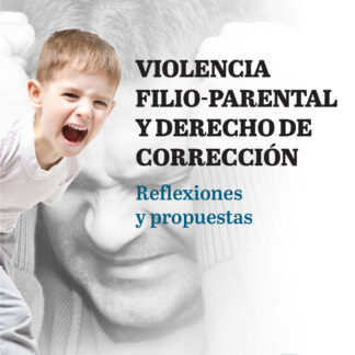 Violencia filio-parental y derecho de corrección. Reflexiones y propuestas