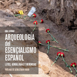 Arqueología del esencialismo español. Leyes, genealogías y herencias