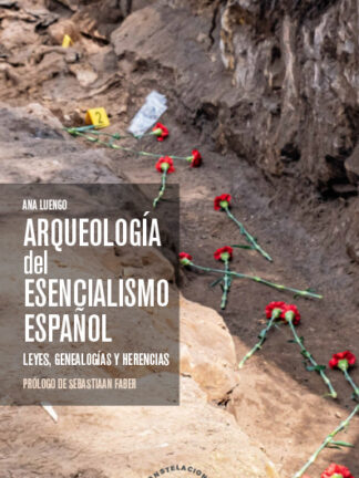 Arqueología del esencialismo español. Leyes, genealogías y herencias