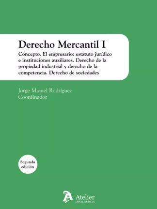 Derecho Mercantil I 2023. Concepto. El empresario: estatuto jurídico e instituciones auxiliares Derecho de la propiedad industrial y derecho de la competencia. Derecho de sociedades