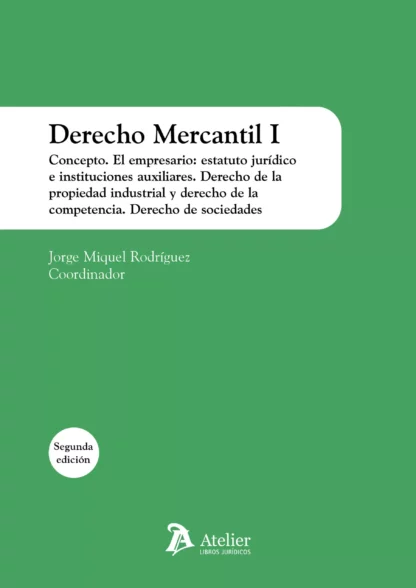 Derecho Mercantil I 2023. Concepto. El empresario: estatuto jurídico e instituciones auxiliares Derecho de la propiedad industrial y derecho de la competencia. Derecho de sociedades