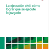 EJECUCIÓN CIVIL COMO LOGRAR QUE SE EJECUTE LO JUZGADO