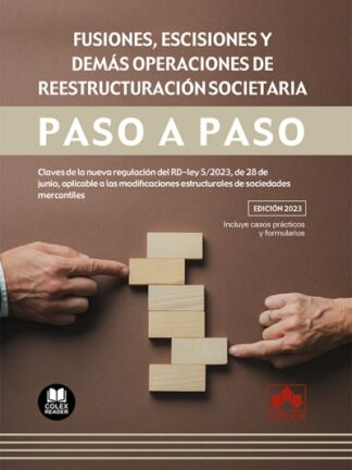 Fusiones, escisiones y demás operaciones de reestructuración societaria. Paso a paso. Claves de la nueva regulación del RD-Ley 5/2023, de 28 de junio, aplicable a las modificaciones estructurales de sociedades mercantiles
