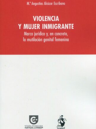 Violencia y mujer inmigrante. Marco jurídico y, en concreto, la mutilación genital femenina