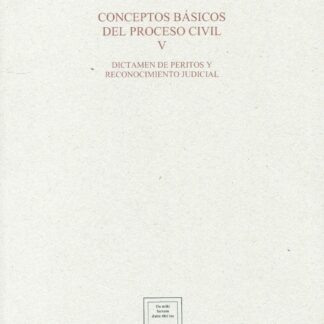 Conceptos básicos del proceso civil V . Dictámenes  de peritos y reconocimiento judicial