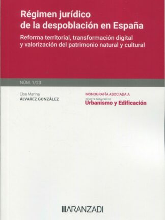 Régimen jurídico de la despoblación en España. Reforma territorial, transformación digital y valorización del patrimonio natural y cultural