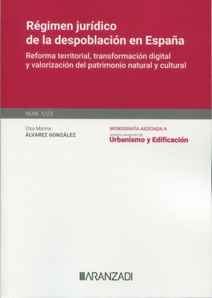 Régimen jurídico de la despoblación en España. Reforma territorial, transformación digital y valorización del patrimonio natural y cultural