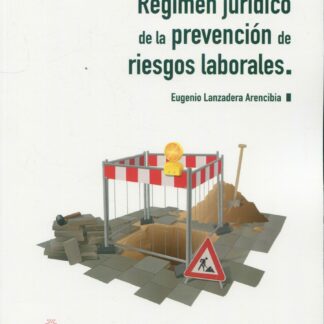 Régimen jurídico de la prevención de riesgos laborales 2023