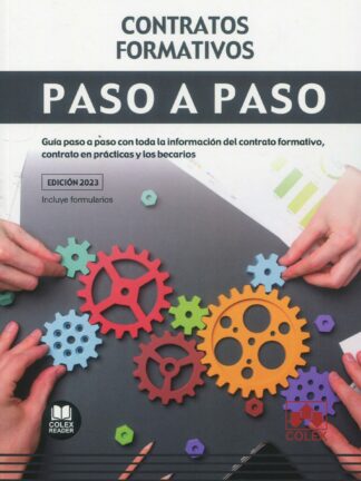 Contratos formativos. Paso a paso 2023. Guía paso a paso con toda la información del contrato formativo, contrato en prácticas y los becarios
