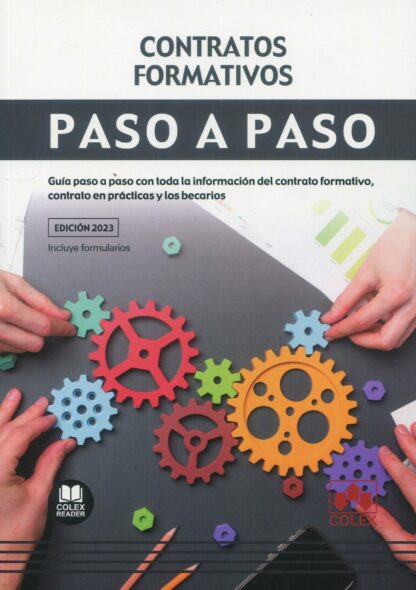 Contratos formativos. Paso a paso 2023. Guía paso a paso con toda la información del contrato formativo, contrato en prácticas y los becarios