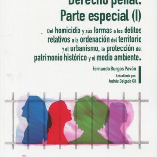 Derecho penal. Parte especial (I) 2023 Del homicidio y sus formas a los delitos relativos a la ordenación del territorio y el urbanismo, la protección del patrimonio histórico y el medio ambiente