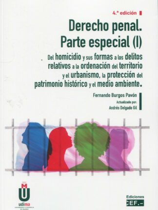 Derecho penal. Parte especial (I) 2023 Del homicidio y sus formas a los delitos relativos a la ordenación del territorio y el urbanismo, la protección del patrimonio histórico y el medio ambiente