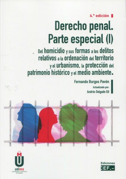 Derecho penal. Parte especial (I) 2023 Del homicidio y sus formas a los delitos relativos a la ordenación del territorio y el urbanismo, la protección del patrimonio histórico y el medio ambiente