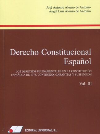 Derecho constitucional español (III) Los derechos fundamentales 2023 en la Constitución Española de 1978. Contenido, garantías y suspensión