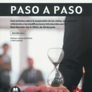 Suspensión de las vistas. Paso a paso. Guía práctica sobre la suspensión de las vistas, con especial referencia a las modificaciones introducidas por el Real Decreto-Ley 5/2023, de 28 de junio