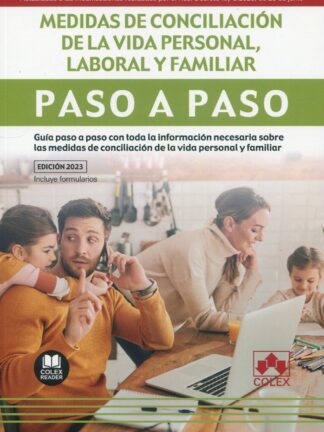 Medidas de conciliación de la vida personal, laboral y familiar. Paso a paso. Guía paso a paso con toda la información necesaria sobre las medidas de conciliación de la vida personal y familiar